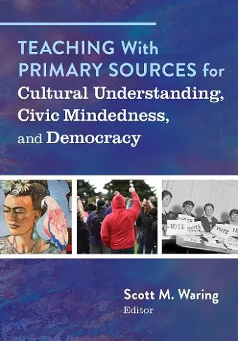 Teaching With Primary Sources for Cultural Understanding, Civic Mindedness, and Democracy cover