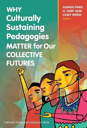Why Culturally Sustaining Pedagogies Matter for Our Collective Futures cover