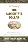 In Pursuit of the Almighty's Dollar cover