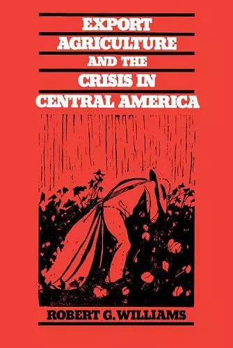 Export Agriculture and the Crisis in Central America cover