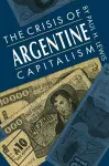 The Crisis of Argentine Capitalism cover