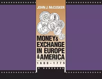 Money and Exchange in Europe and America, 1600-1775 cover