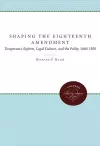 Shaping the Eighteenth Amendment cover