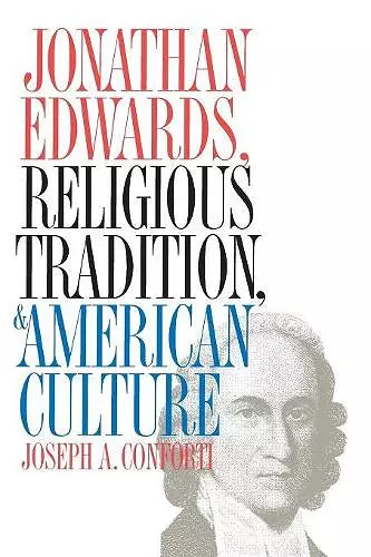 Jonathan Edwards, Religious Tradition, and American Culture cover