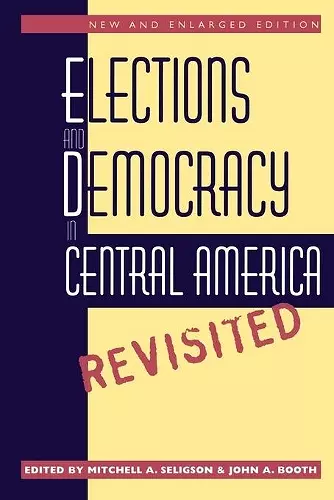 Elections and Democracy in Central America, Revisited cover