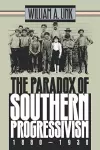 The Paradox of Southern Progressivism, 1880-1930 cover