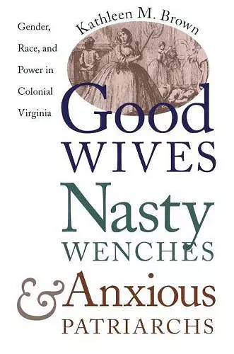 Good Wives, Nasty Wenches, and Anxious Patriarchs cover