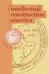 The Intellectual Construction of America cover