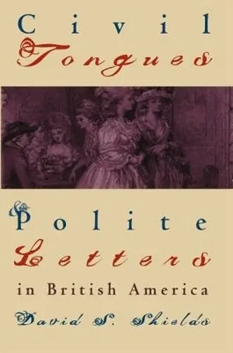 Civil Tongues and Polite Letters in British America cover