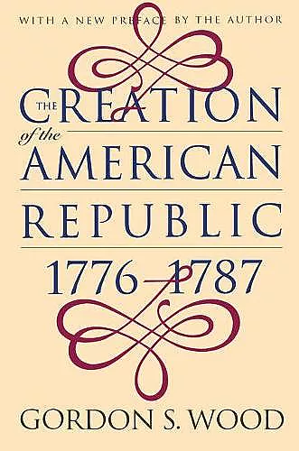 The Creation of the American Republic, 1776-1787 cover