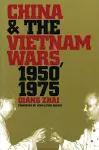 China and the Vietnam Wars, 1950-1975 cover