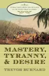 Mastery, Tyranny, and Desire cover