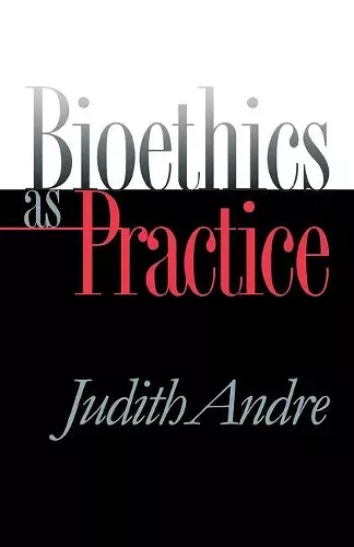 Bioethics as Practice cover