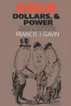 Gold, Dollars, and Power cover