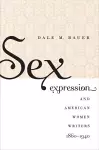 Sex Expression and American Women Writers, 1860-1940 cover