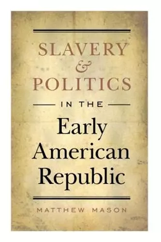 Slavery and Politics in the Early American Republic cover