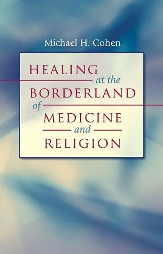 Healing at the Borderland of Medicine and Religion cover