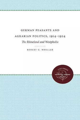 German Peasants and Agrarian Politics, 1914-1924 cover