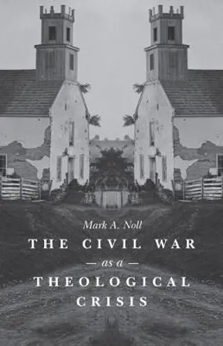 The Civil War As a Theological Crisis cover
