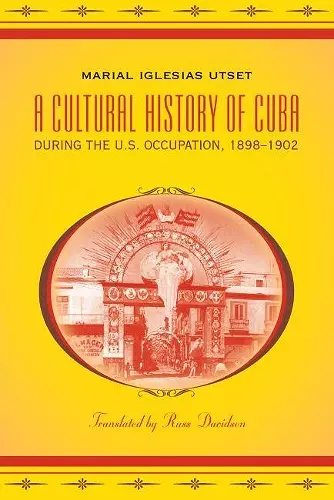 A Cultural History of Cuba during the U.S. Occupation, 1898-1902 cover