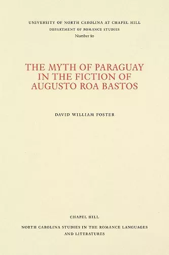 The Myth of Paraguay in the Fiction of Augusto Roa Bastos cover