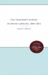 The Freedmen's Bureau in South Carolina, 1865 - 1872 cover