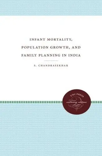 Infant Mortality, Population Growth, and Family Planning in India cover