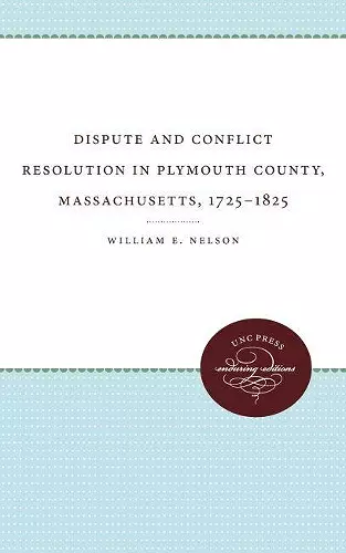 Dispute and Conflict Resolution in Plymouth County, Massachusetts, 1725-1825 cover