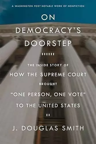 On Democracy's Doorstep: The Inside Story of How the Supreme Court Brought One Person, One Vote to the United States cover