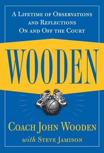 Wooden: A Lifetime of Observations and Reflections On and Off the Court cover