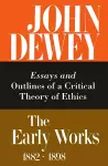 The Collected Works of John Dewey v. 3; 1889-1892, Essays and Outlines of a Critical Theory of Ethics cover