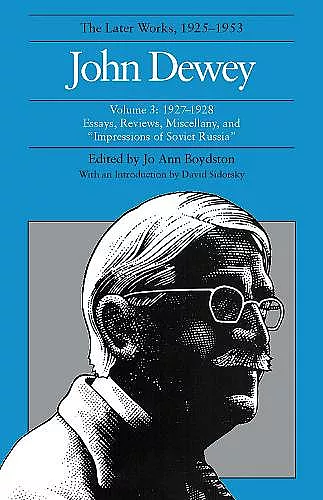 The Collected Works of John Dewey v. 3; 1927-1928, Essays, Reviews, Miscellany, and ""Impressions of Soviet Russia cover