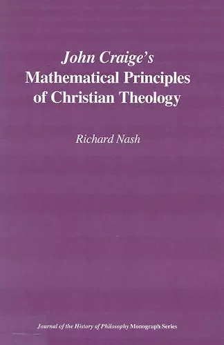 John Craige`s Mathematical Principles of Christian Theology cover