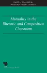 Mutuality in the Rhetoric and Composition Classroom cover