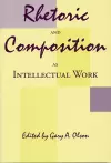 Rhetoric and Composition as Intellectual Work cover