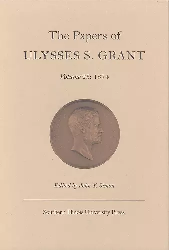 The Papers of Ulysses S.Grant v. 25; 1874 cover