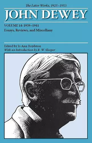 The Collected Works of John Dewey V. 14; 1939-1941, Essays, Reviews, and Miscellany cover
