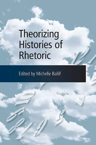 Theorizing Histories of Rhetoric cover