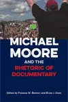 Michael Moore and the Rhetoric of Documentary cover