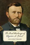 The Best Writings of Ulysses S. Grant. cover