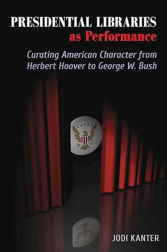 Presidential Libraries as Performance cover