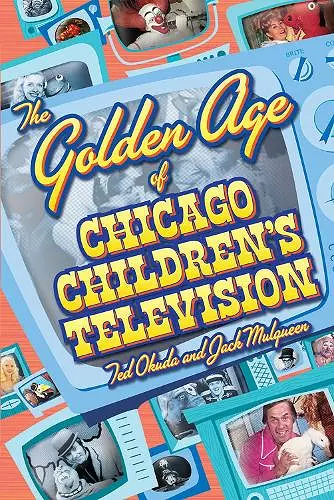 The Golden Age of Chicago Children's Television cover