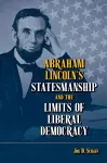 Abraham Lincoln’s Statesmanship and the Limits of Liberal Democracy cover