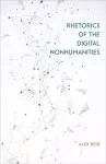 Rhetorics of the Digital Nonhumanities cover