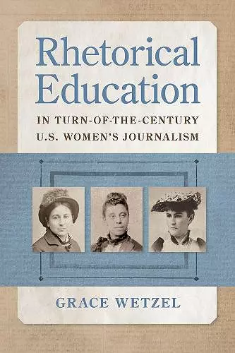 Rhetorical Education in Turn-of-the-Century U.S. Women's Journalism cover