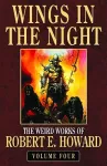 Robert E. Howard's Weird Works Volume 4: Wings In The Night cover