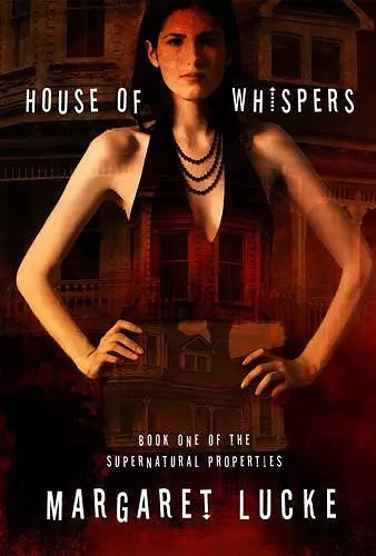 House of Whispers: Book One Of The Supernatural Properties Series cover