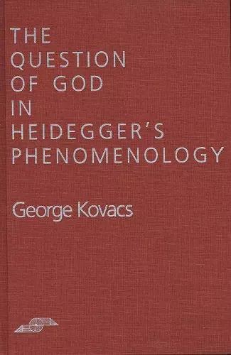 The Question of God in Heidegger's Phenomenology cover