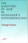 The Question of God in Heidegger's Phenomenology cover
