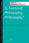 Is Feminist Philosophy Philosophy? cover